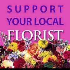 *SUPPORT YOUR LOCAL FLORIST